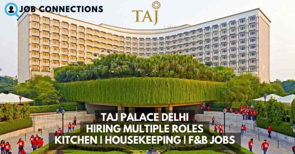 Taj Palace New Delhi Job Opportunities 2024
