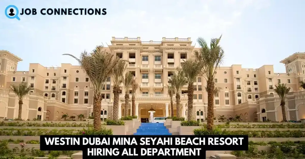 The Westin Dubai Mina Seyahi Beach Resort Hiring 2024