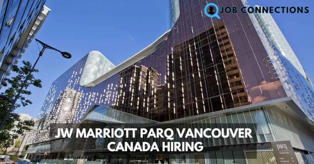Job Hiring at JW Marriott Parq Vancouver Canada