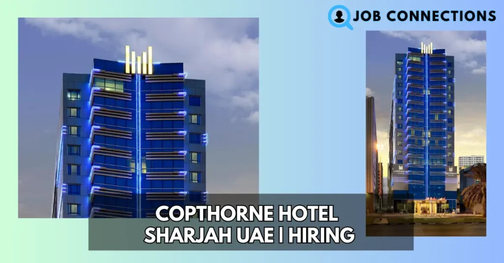 Job Openings at Copthorne Hotel Sharjah UAE | All Departments